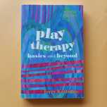 Play Therapy - Basics And Beyond - Terry Kottman