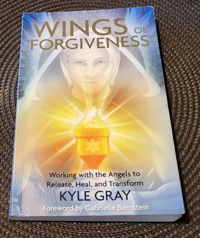 Wings of Forgiveness: Working with the Angels to Release- Kyle Gray