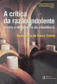 Boaventura de Sousa Santos - A CRÍTICA DA RAZÃO INDOLENTE