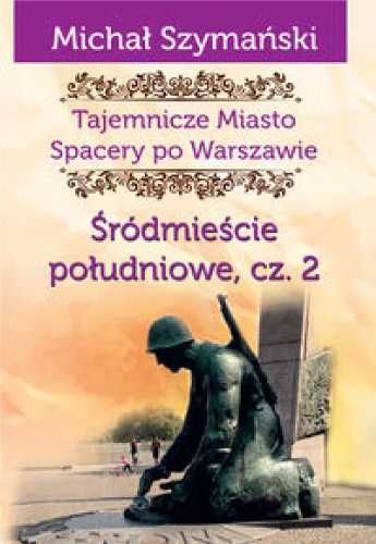 Tajemnicze Miasto T.4 Śródmieście południowe 2 - Michał Szymański