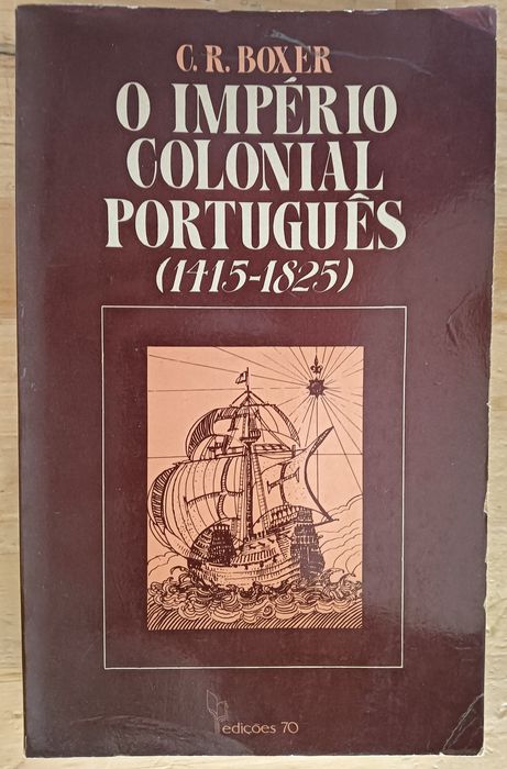 O império colonial português 1415 a 1825. C.R. Boxer