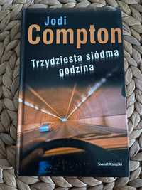 Jodi Compton - Trzydziesta siódma godzina /kryminał, thriller