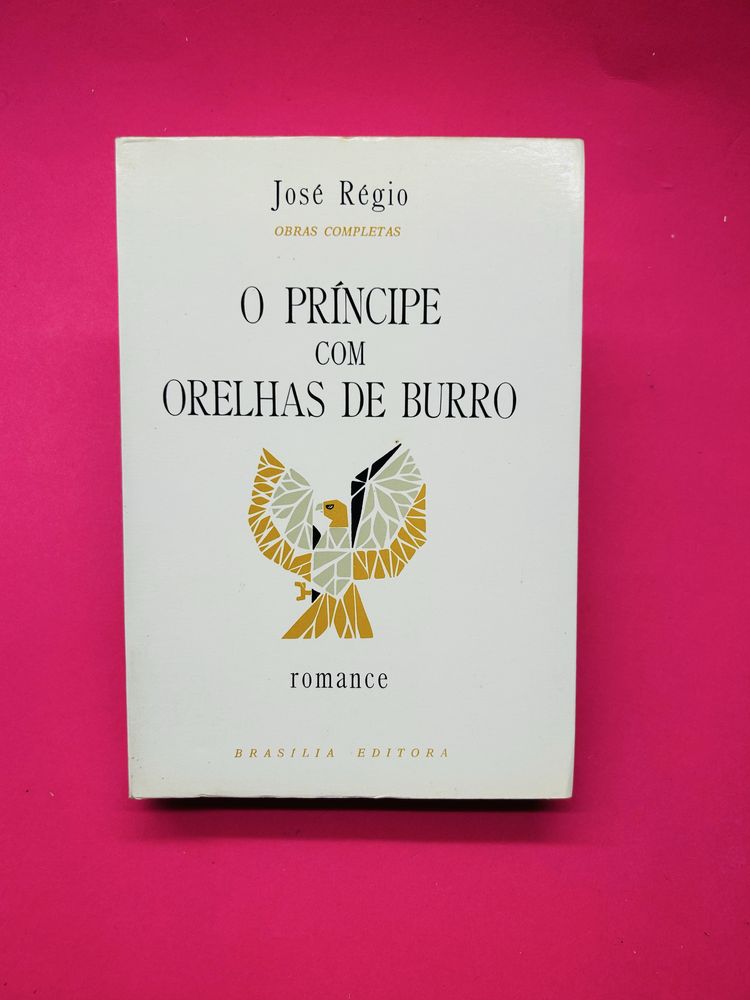 José Régio OBRAS COMPLETAS O PRÍNCIPE COM ORELHAS DE BURRO