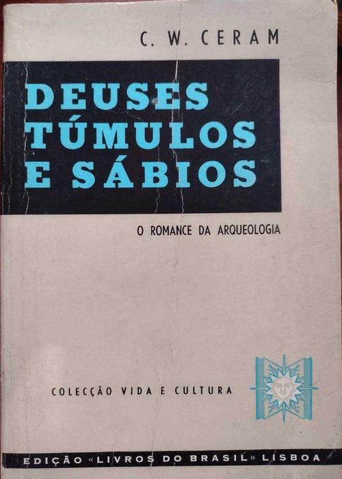 O Romance da Arqueologia - Deuses, Túmulos e Sábios