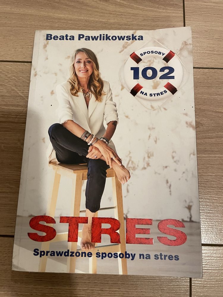 Stres. Sprawdzone sposoby na stres - Beata Pawlikowska