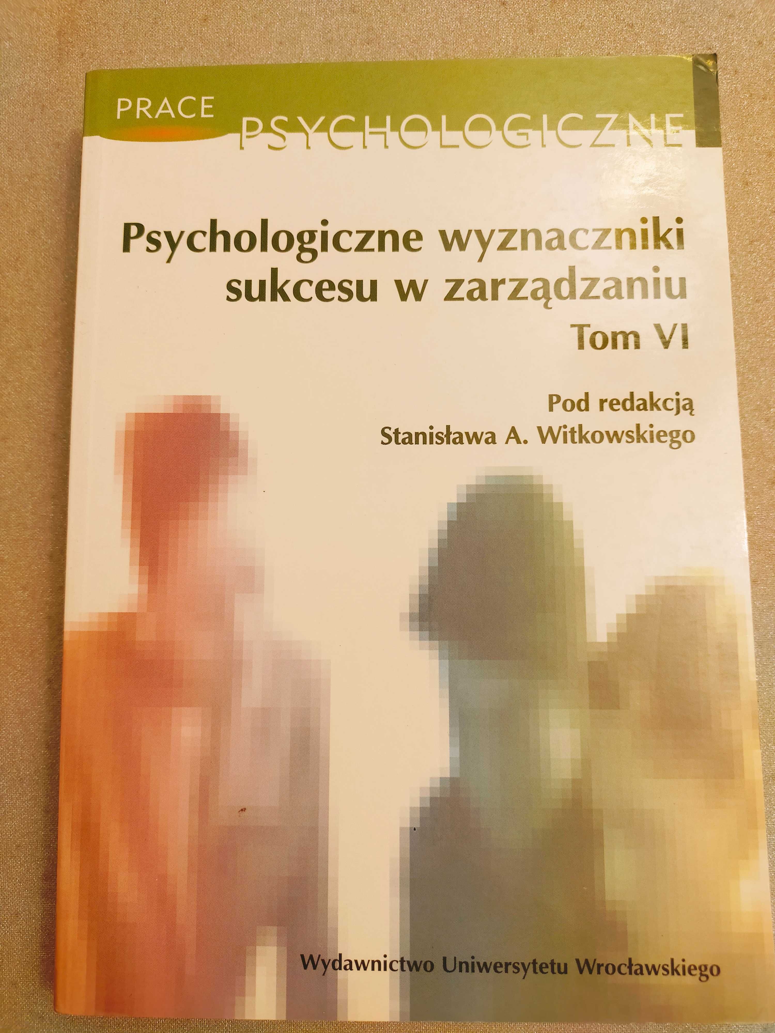 Psychologiczne wyznaczniki sukcesu w zarządzaniu Tom VI - Witkowski