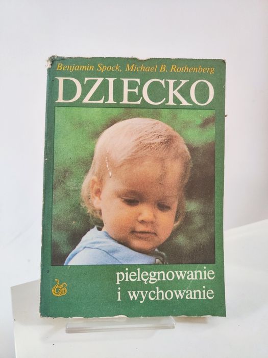 Dziecko - Benjamin Spock, Michael B. Rothenberg .