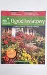 Ogród kwiatowy. Zakładanie i pielęgnacja