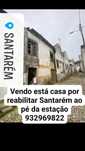 Vendo está casa em Santarém ao pé da estação de comboios