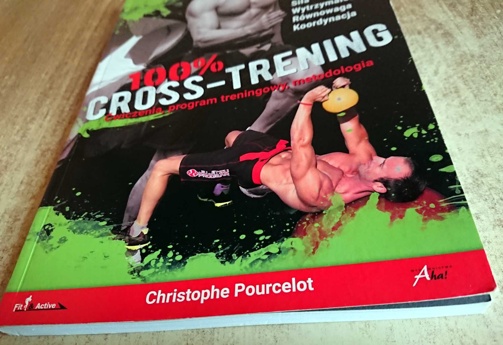 100% Cross-Trening. Ćwiczenia, program treningowy Christophe Pourcelot