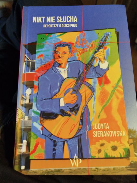 Nikt nie słucha reportaże o disco polo Judyta Sierakowska