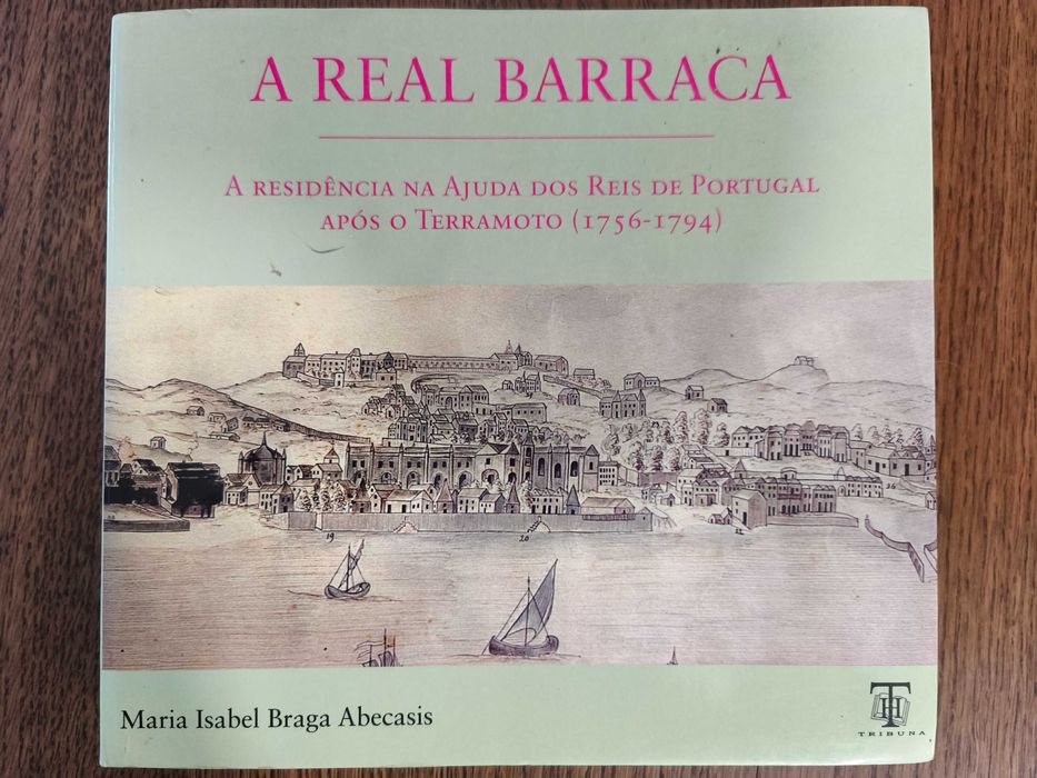A Real Barraca - A Residência na Ajuda dos Reis de Portugal após o Te
