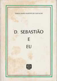 D. Sebastião e eu-Teresa Maria Martins de Carvalho-Edição de Autor