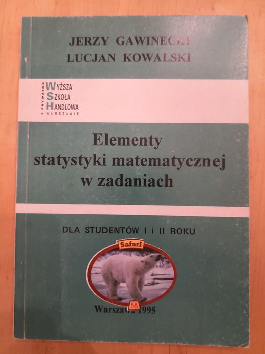 Elementy statystyki matematycznej w zadaniach dla studentów 1 i 2 roku