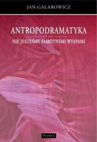 Antropodramatyka. Nie jesteśmy samotnymi wyspami - Jan Galarowicz