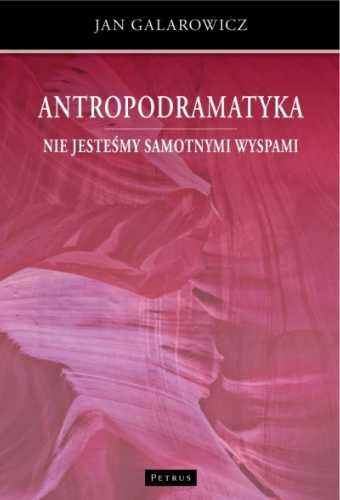 Antropodramatyka. Nie jesteśmy samotnymi wyspami - Jan Galarowicz