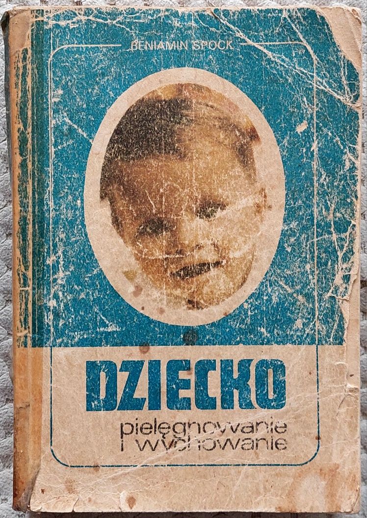 Dziecko pielęgnowanie i wychowanie B. Spock 1982