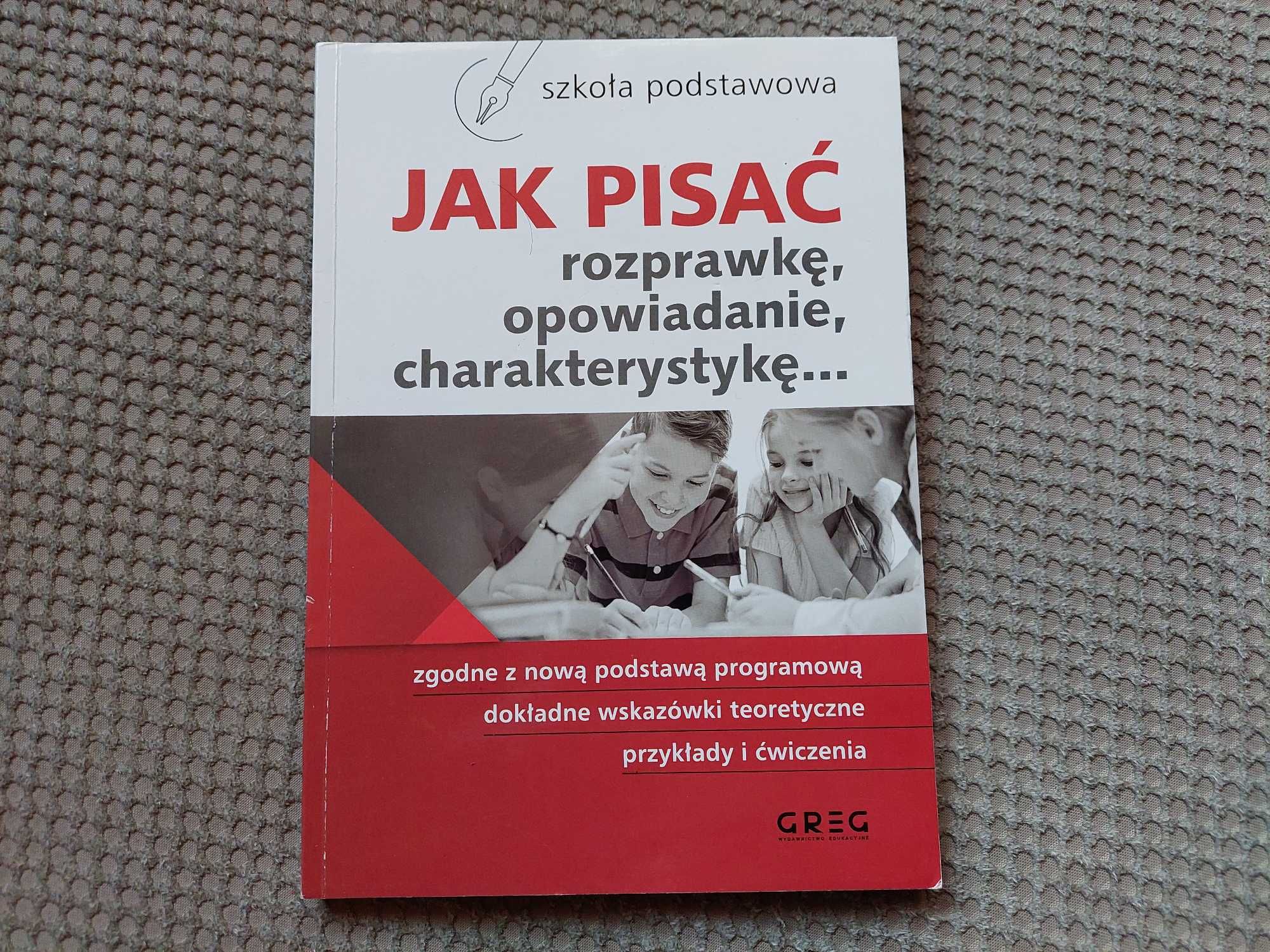 "Jak pisać rozprawkę, opowiadanie, charakterystykę ..."