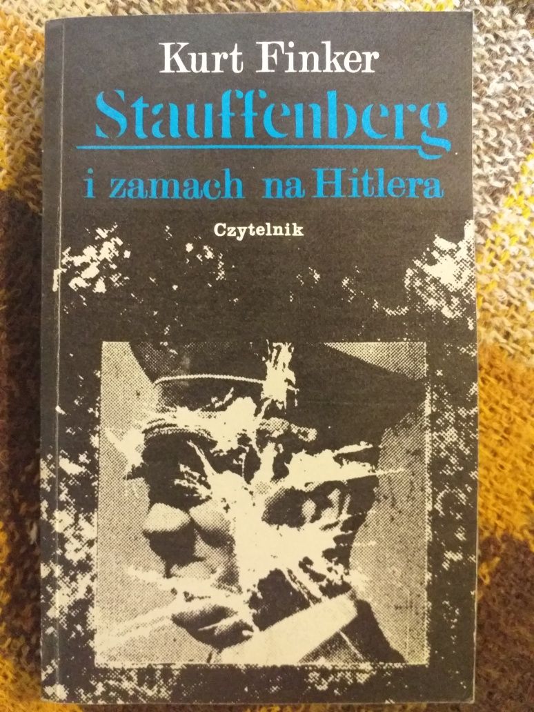 Kurt Finker Stauffenberg i zamach na Hitlera Czytelnik 1979