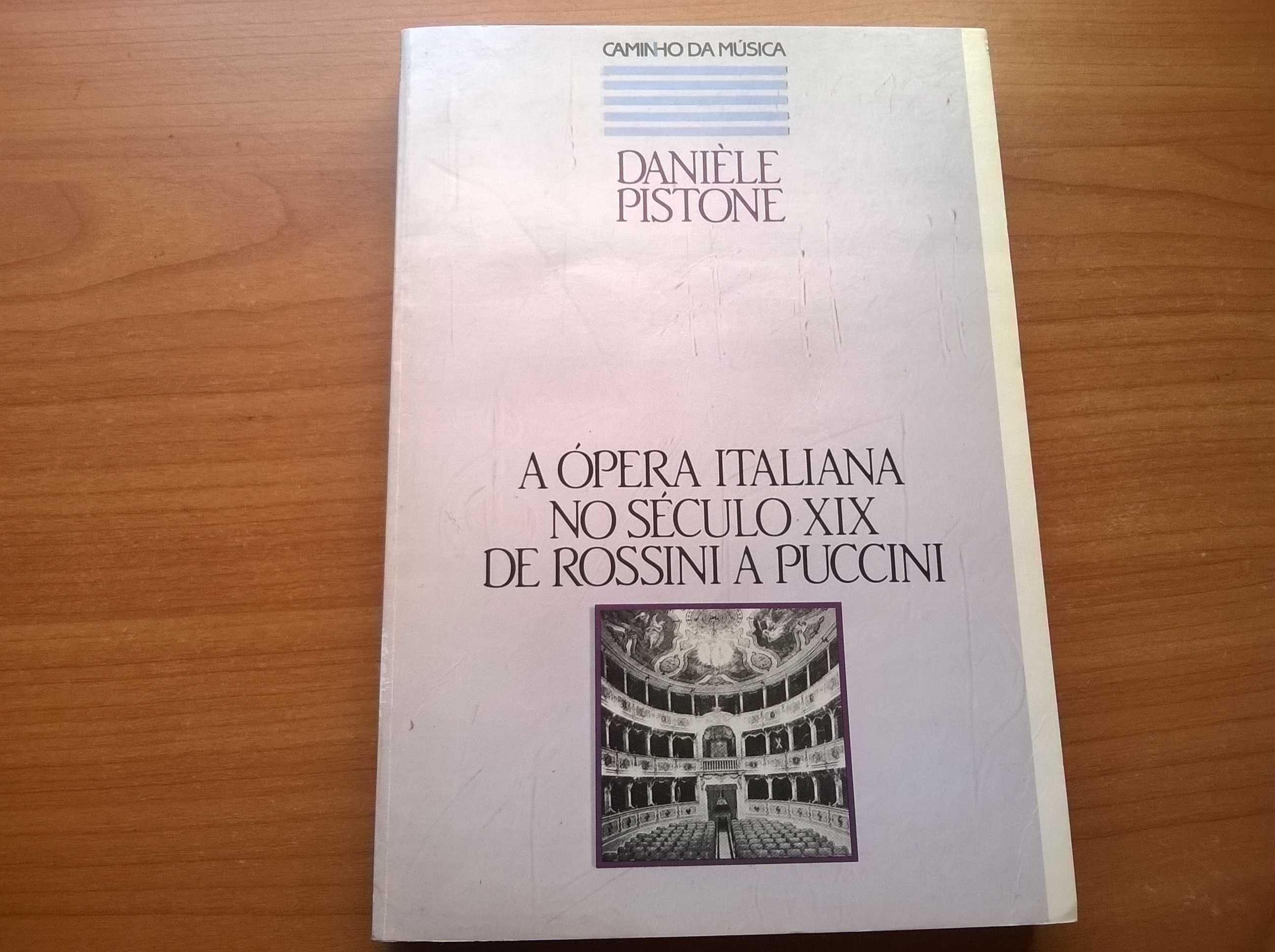 A Ópera Italiana no Século XIX de Rossini a Puccine - Daniéle Pistone