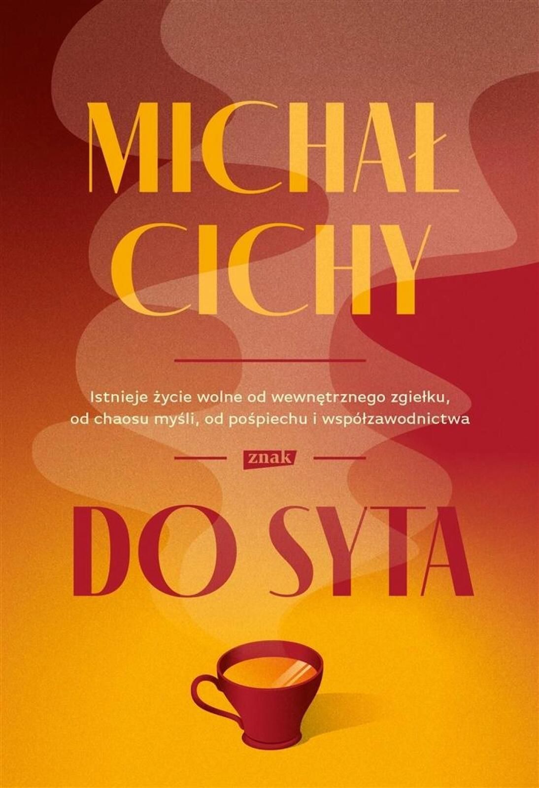 Do syta Znak Michał Cichy Rok wydania: 2021, oprawa: broszurowa