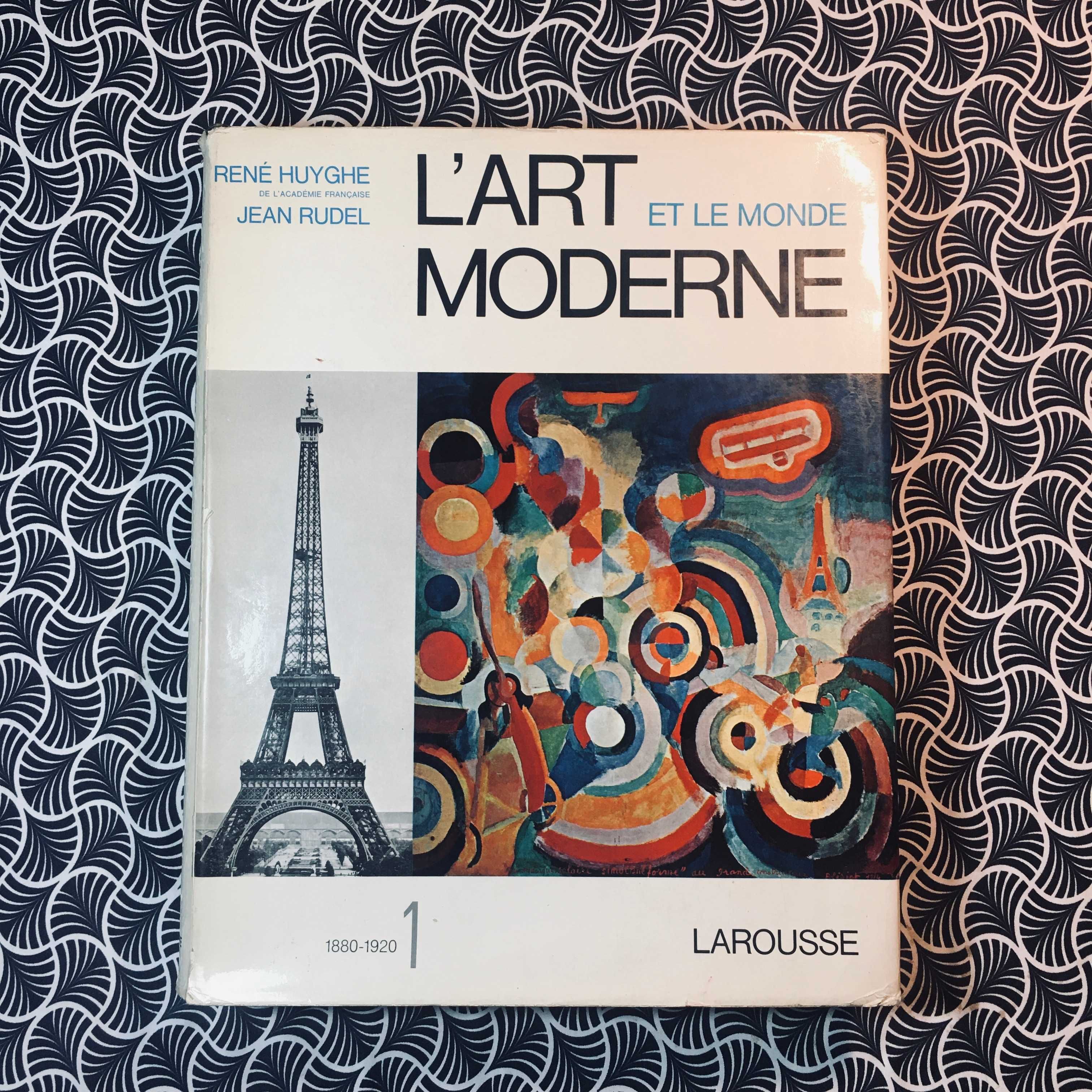 L'Art et Le Monde Moderne 1 (1880 a 1920) - René Huyghe & Jean Rudel