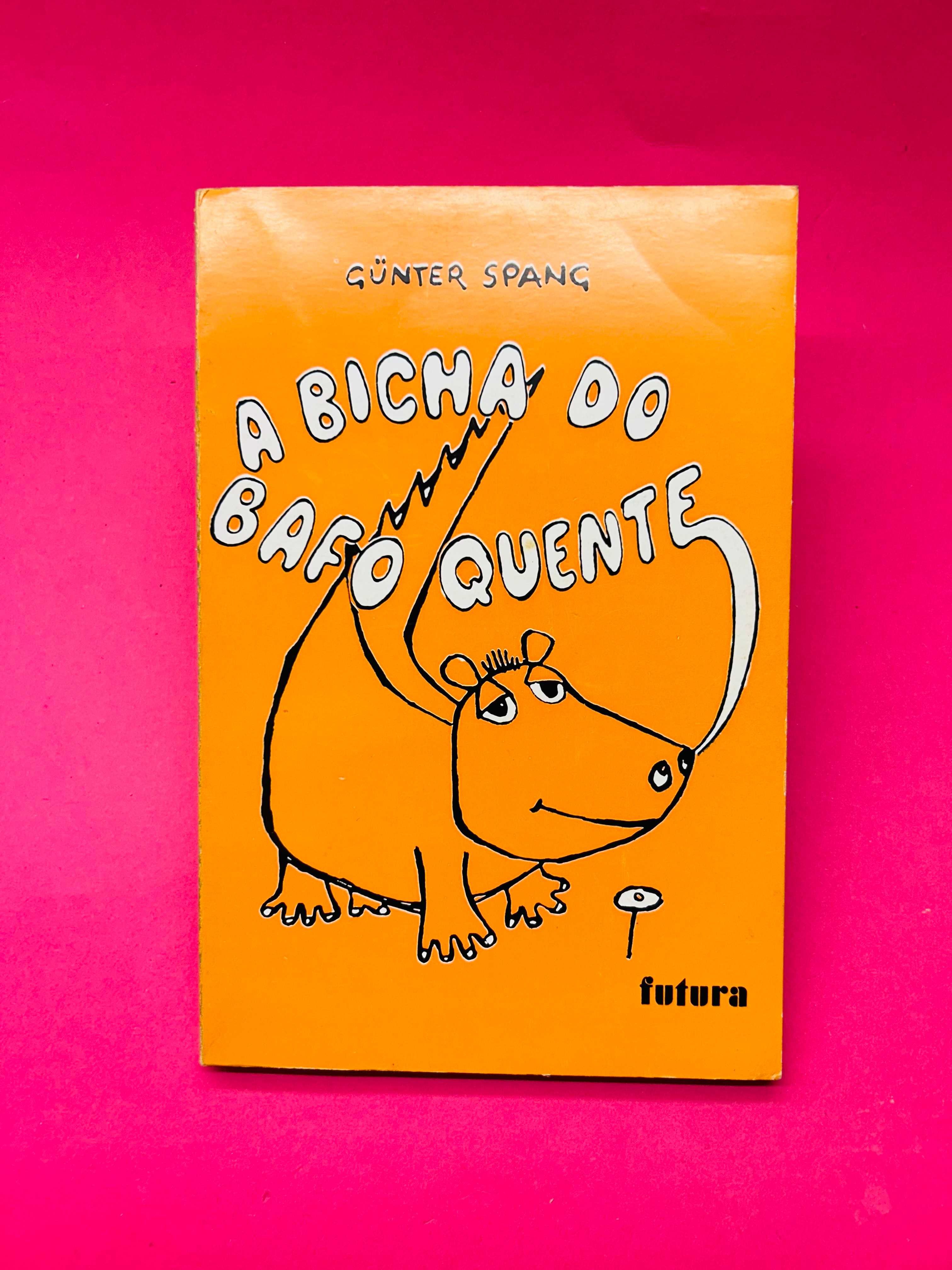 GÜNTER SPANG
A BICHA
DE
BAFO QUENTE