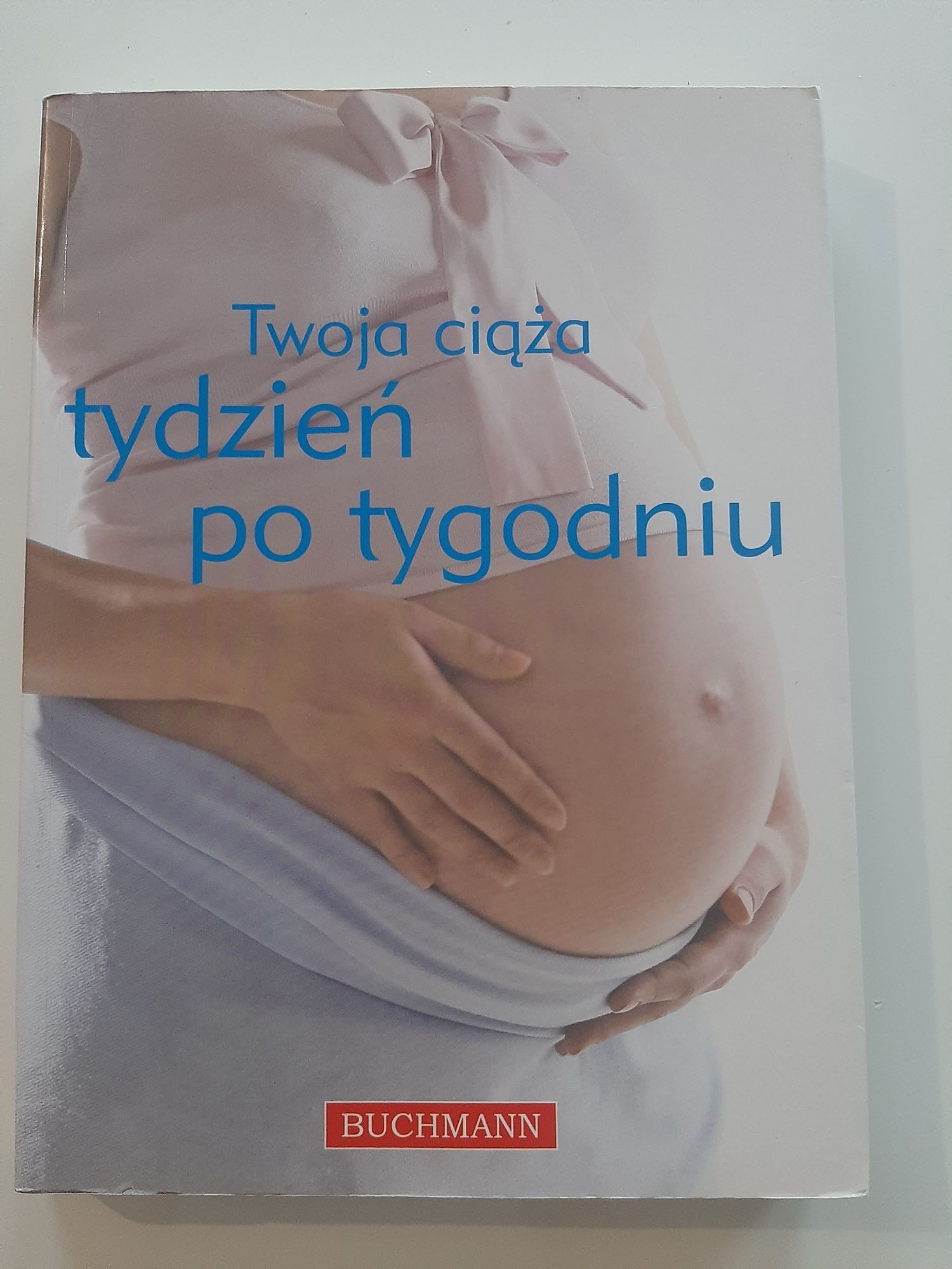 Książka pt. Twoja ciąża tydzień po tygodniu.