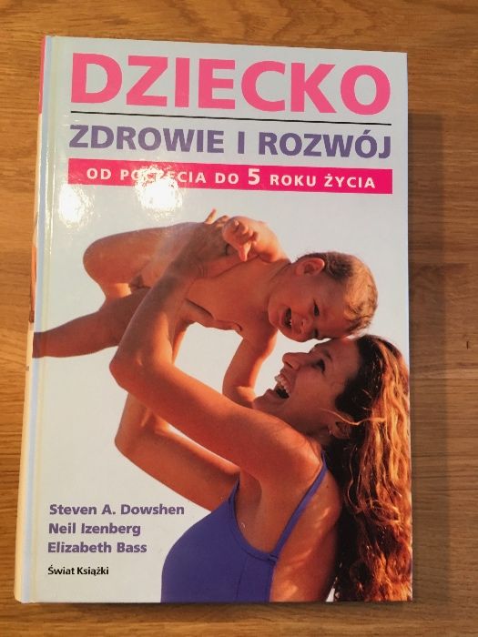 Książka Dziecko - zdrowie i rozwój od poczęcia do 5 roku życia