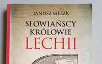 Słowiańscy królowie Lechii Polska starożytna Janusz Bieszk