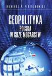 Z autografem "Polska w grze mocarstw" Piotrzkowicz