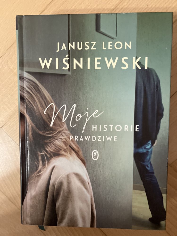 Moje historie prawdziwe. Janusz Leon Wiśniewski