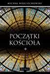 Początki Kościoła  Michał Wojciechowski