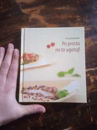 Książka kucharska  po prostu mi to ugotuj Pascal Brodnicki.