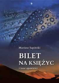 Bilet na Księżyc i inne opowieści - Mariusz Sapiński