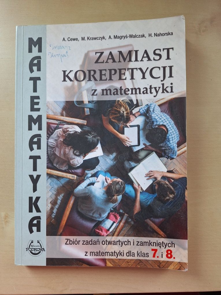 Zamiast korepetycji z matematyki. Zbiór zadań dla klas 7 i 8