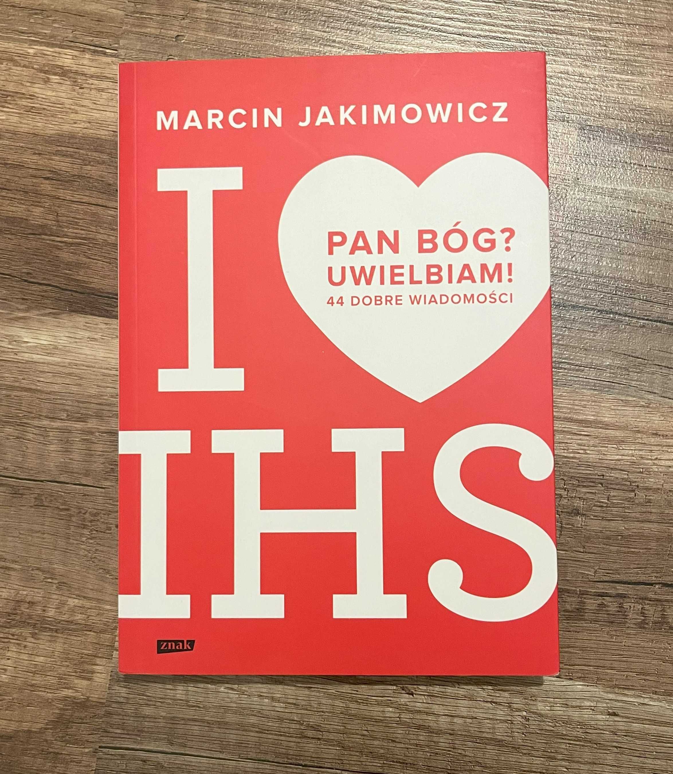 Pan Bóg? Uwielbiam! 44 dobre wiadomości - 
Marcin Jakimowicz