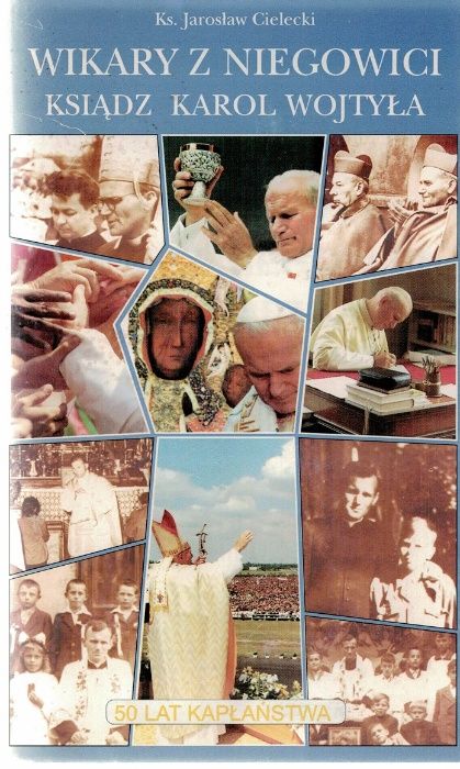 Wikary z Niegowici Ksiądz Karol Wojtyła ks. Jarosław Cielecki
