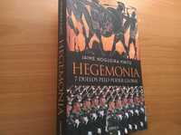 Hegemonia * 7 Duelos pelo Poder Global - Jaime Nogueira Pinto