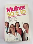 Mulher 50 ± 10
Um guia para a mulher na maturidade