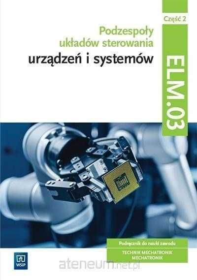 NOWA) Podzespoły układów sterowania urządzeń i systemów ELM.03 cz. 2