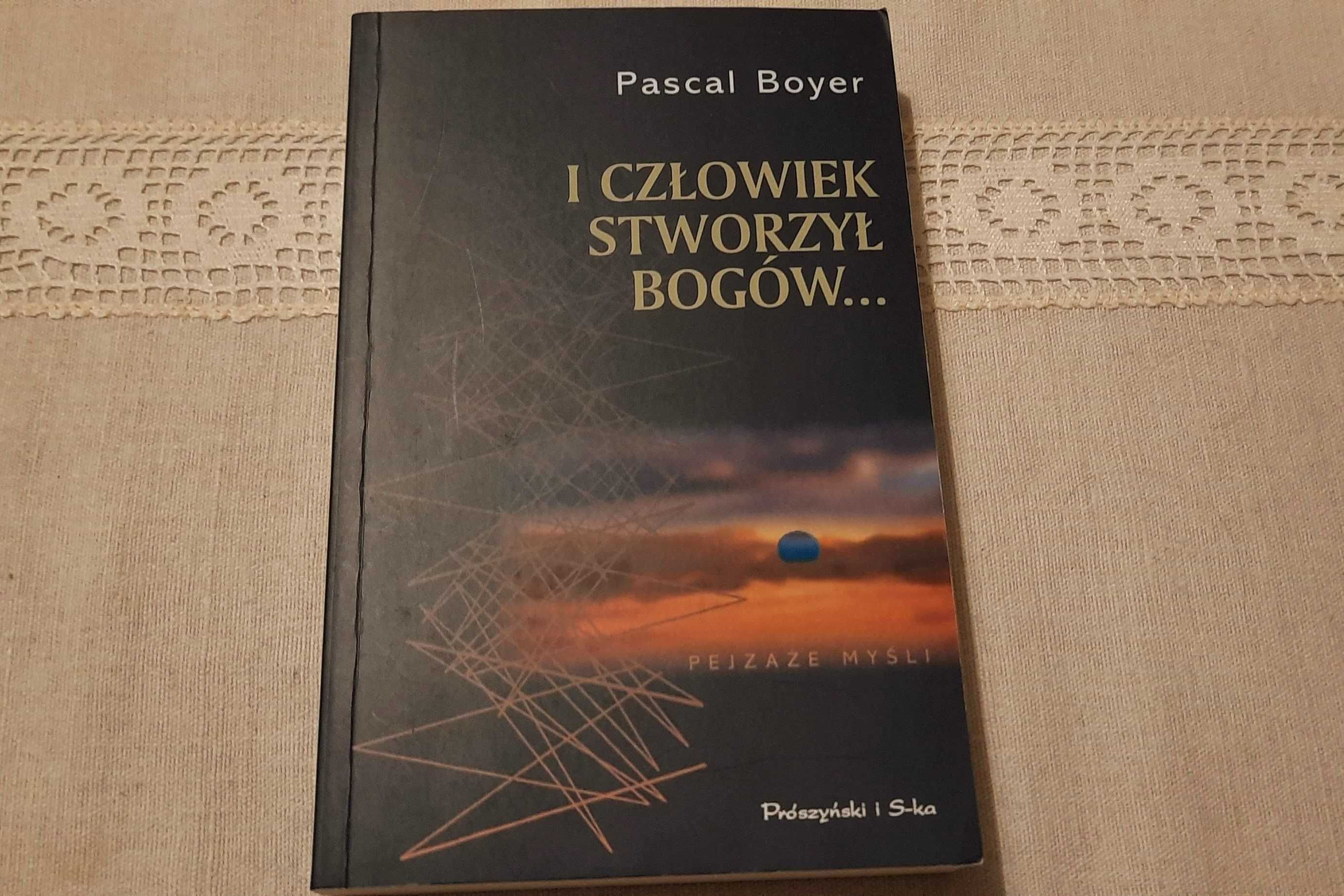 Pascal Boyer - I człowiek stworzył bogów...
