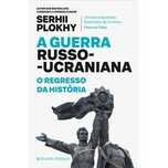 A Guerra Russo-Ucraniana – O Regresso da História, Serhii Plokhy