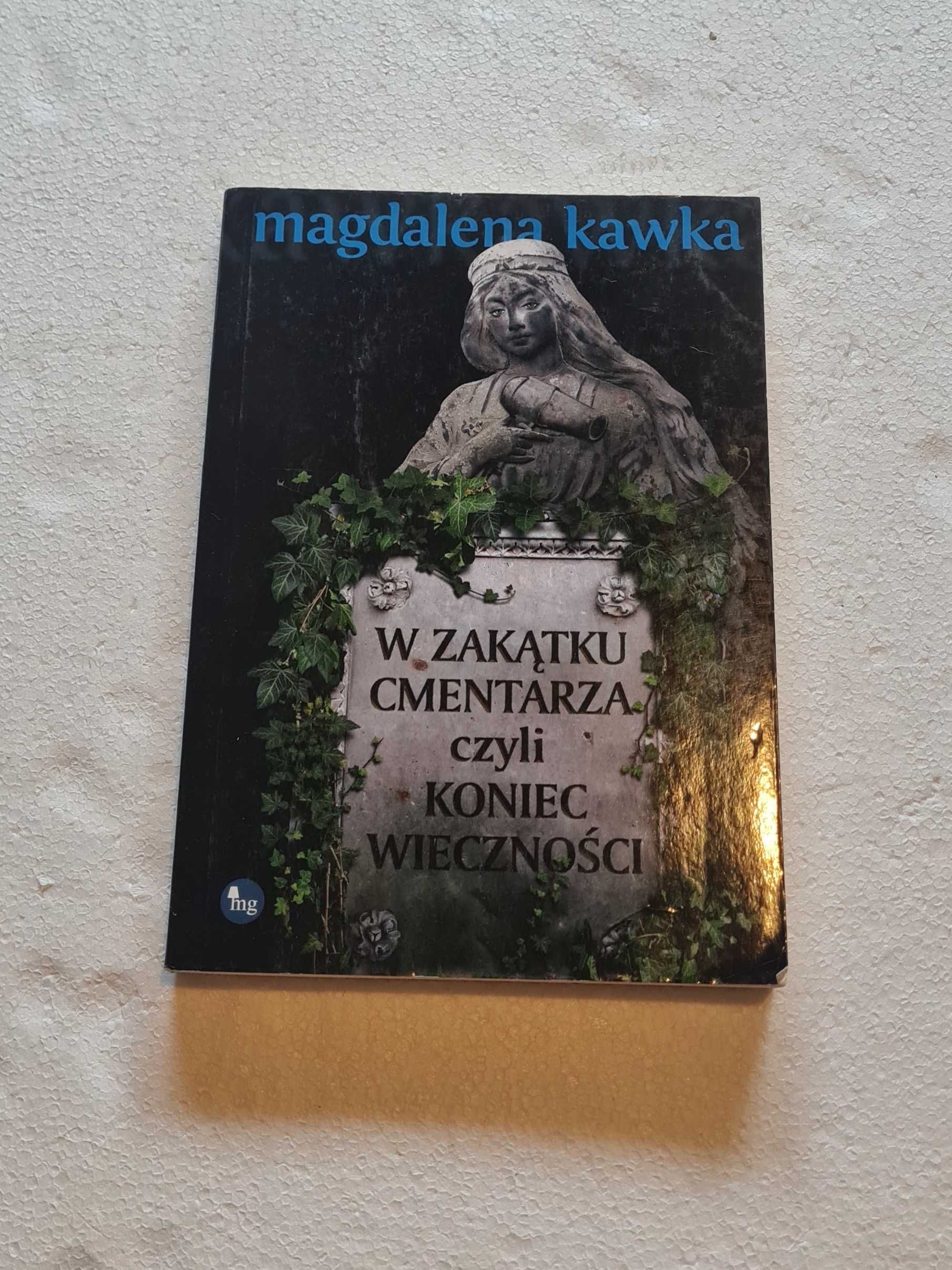 W Zakątku Cmentarza czyli Koniec Wieczności M. Kawka BDB