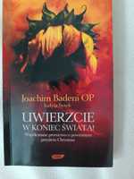 Uwierzcie w Koniec Świata!  Joachim Badeni OP, Wyd. Znak. 2010