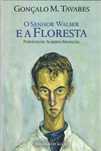 GONÇALO M. TAVARES «O Senhor Walser e a Floresta»