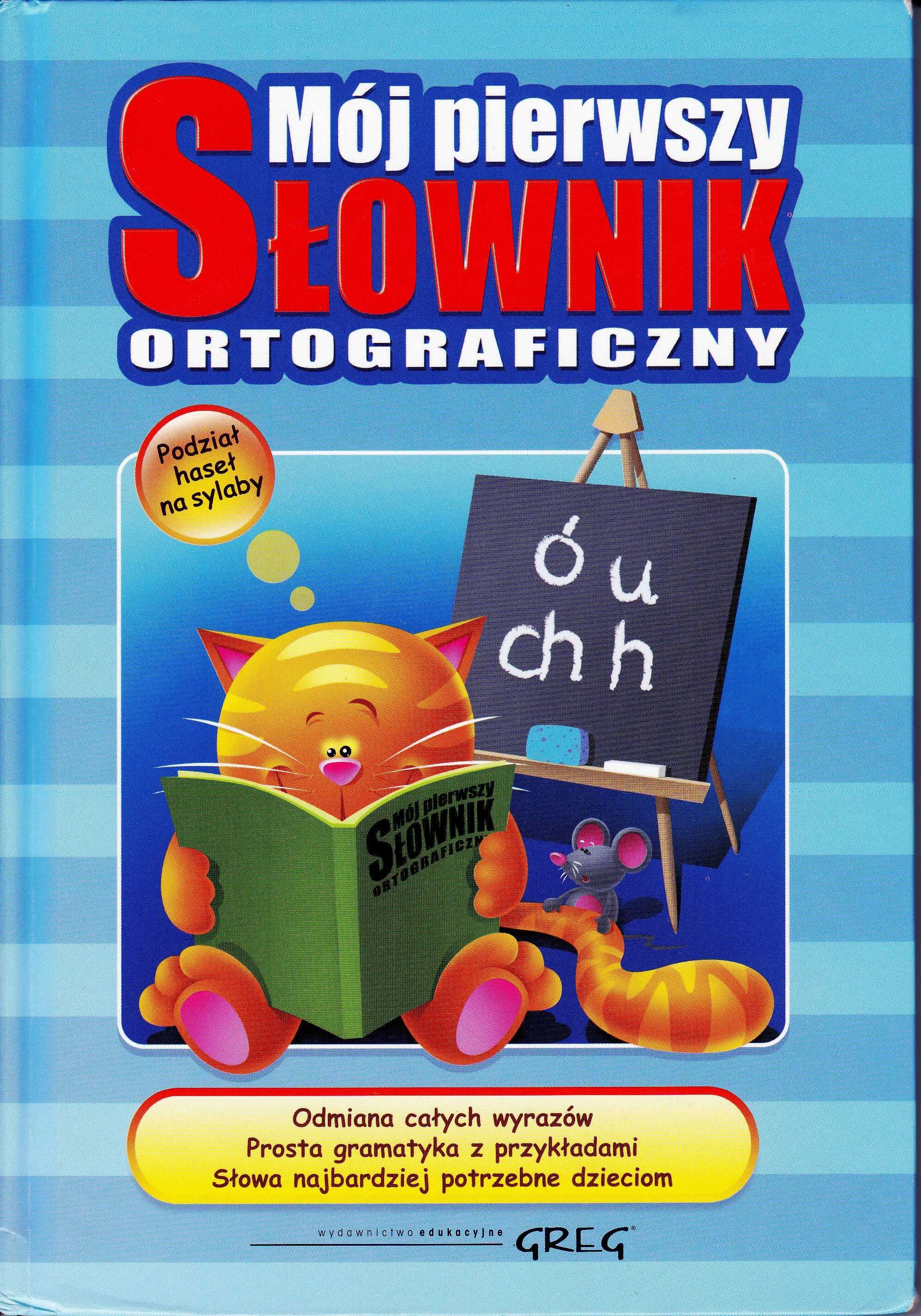 Mój pierwszy słownik ortograficzny , zasady pisowni Lucyna Szary