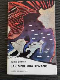 Jak mnie uratowano - Jurij Sotnik - 1975