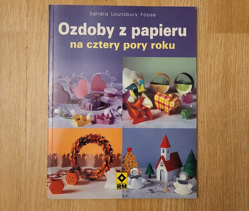 Ozdoby z Papieru na Cztery Pory Roku - Sandra Lounsbury Foose