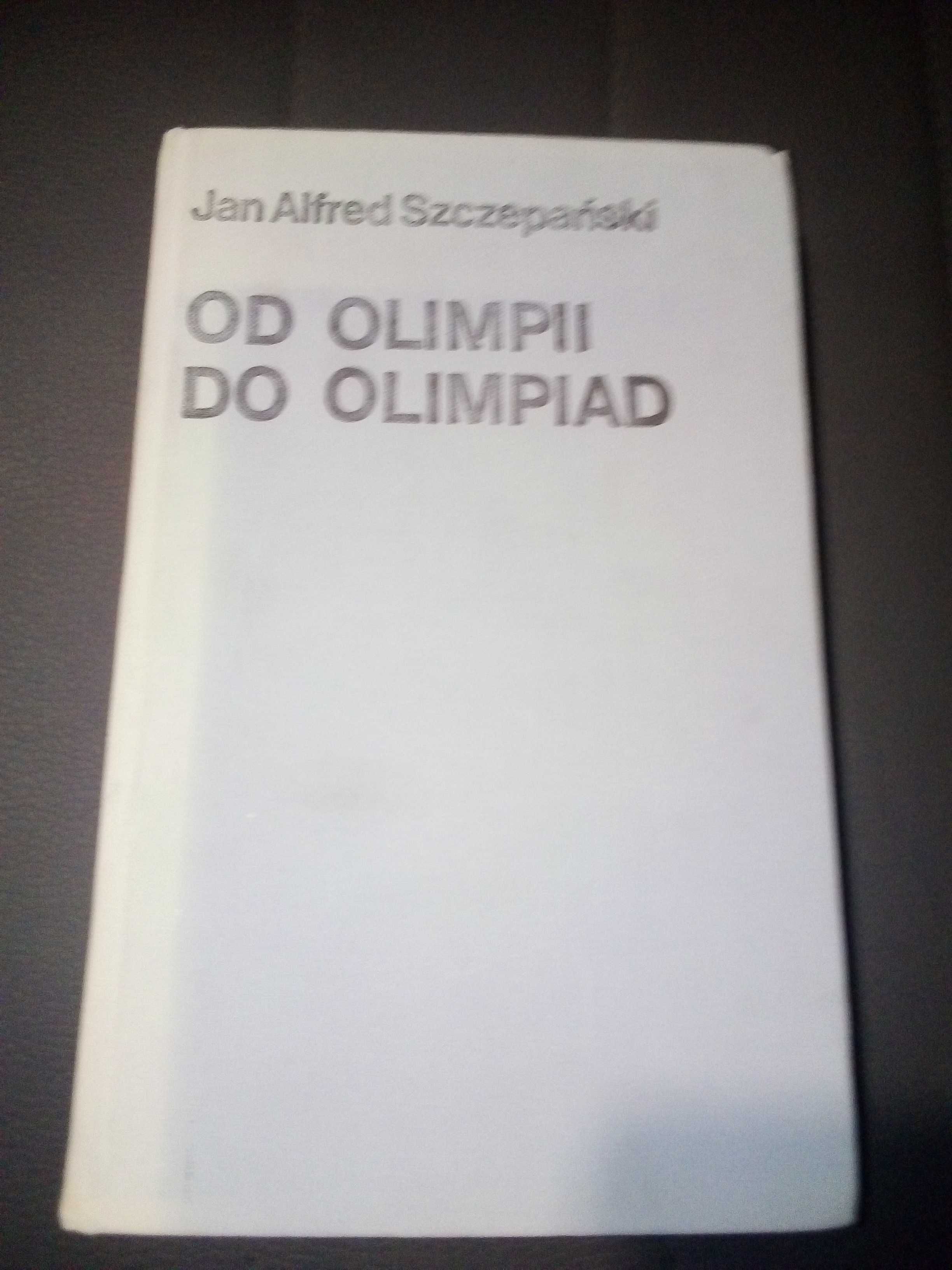 Książka "Od Olimpii do olimpiad" J.A. Szczepański  1980r